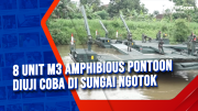 8 Unit M3 Amphibious Pontoon Diuji coba di Sungai Ngotok