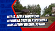 Miris, Sejak Indonesia Merdeka Desa di Kepulauan Nias Belum Dialiri Listrik
