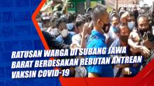 Ratusan Warga di Subang Jawa Barat Berdesakan Rebutan Antrean Vaksin Covid-19