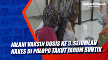Jalani Vaksin Dosis ke 3, Sejumlah Nakes di Palopo Takut Jarum Suntik
