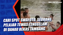 Cari Spot Swafoto, Seorang Pelajar Tewas Tenggelam di Danau Bekas Tambang