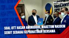 Soal OTT Hasan Aminuddin, Waketum Nasdem sebut sebagai Keprihatinan Bersama