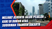 Melihat Asrinya Jalur Pejalan Kaki di Dukuh Atas Sudirman Thamrin Jakarta