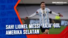 Sah! Lionel Messi Raja Gol Amerika Selatan