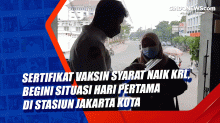 Sertifikat Vaksin Syarat Naik KRL, Begini Situasi Hari Pertama di Stasiun Jakarta Kota