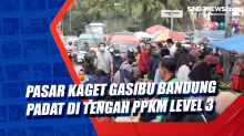 Pasar Kaget Gasibu Bandung Padat di Tengah PPKM Level 3