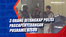 3 Orang Ditangkap Polisi Pascapenyerangan Posramil Kisor
