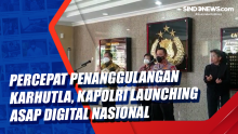 Percepat Penanggulangan Karhutla, Kapolri Launching ASAP Digital Nasional