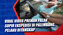 Viral Video Preman Palak Sopir Ekspedisi di Palembang, Pelaku Ditangkap