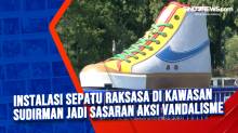 Instalasi Sepatu Raksasa di Kawasan Sudirman jadi Sasaran Aksi Vandalisme