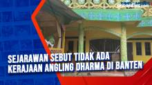 Sejarawan Sebut Tidak Ada Kerajaan Angling Dharma di Banten