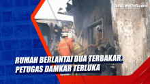 Rumah Berlantai Dua Terbakar,  Petugas Damkar Terluka