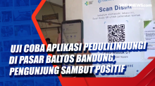 Uji Coba Aplikasi Peduli Lindungi di Pasar Baltos Bandung, Pengunjung Sambut Positif