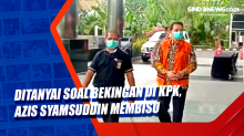 Ditanyai Soal Bekingan di KPK, Azis Syamsuddin Membisu