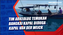 Tim Arkeolog Temukan Bangkai Kapal Diduga Kapal Van Der Wijck