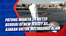 Patung Wanita 24 Meter Berdiri di New Jersey AS, Ajakan untuk Melindungi Alam