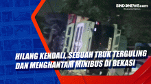 Hilang Kendali, Sebuah Truk Terguling dan Menghantam Minibus di Bekasi