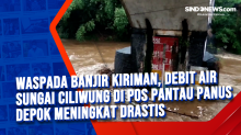 Waspada Banjir Kiriman, Debit Air Sungai Ciliwung di Pos Pantau Panus Depok Meningkat Drastis