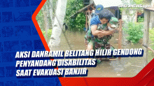 Aksi Danramil Belitang Hilir Gendong Penyandang Disabilitas Saat Evakuasi Banjir