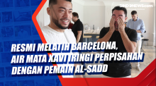 Resmi Melatih Barcelona, Air Mata Xavi Iringi Perpisahan dengan Pemain Al-Sadd