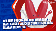 Belanja Produk Lokal di Harbolnas, Manfaatkan Voucher Stimulus Bangga Buatan Indonesia