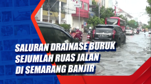 Saluran Drainase Buruk Sejumlah Ruas Jalan di Semarang Banjir
