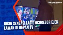 Bikin Sensasi Lagi, McGregor Ejek Lawan di Depan TV