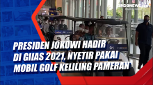 Presiden Jokowi Hadir di GIIAS 2021, Nyetir Pakai Mobil Golf Keliling Pameran