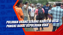 Puluhan Orang Serang Kades di Desa Pangke Barat Kepulauan Riau