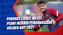 Penerus Lionel Messi, Pedri Meraih Penghargaan Golden Boy 2021