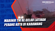 Marinir TNI AL Gelar Latihan Perang Kota di Karawang