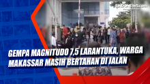 Gempa Magnitudo 7,5 Larantuka, Warga Makassar Masih Bertahan di Jalan