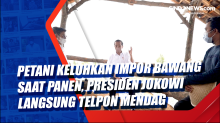 Petani Keluhkan Impor Bawang saat Panen, Presiden Jokowi Langsung Telpon Mendag