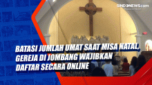 Batasi Jumlah Umat saat Misa Natal, Gereja di Jombang Wajibkan Daftar secara Online