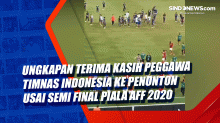 Ungkapan Terima Kasih Peggawa Timnas Indonesia ke Penonton Usai Semi Final Piala AFF 2020