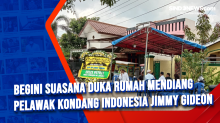 Begini Suasana Duka Rumah Mendiang Pelawak Kondang Indonesia Jimmy Gideon