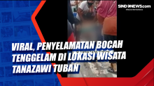 Viral, Penyelamatan Bocah Tenggelam di Lokasi Wisata Tanazawi Tuban