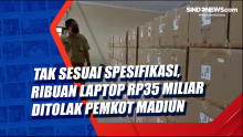 Tak Sesuai Spesifikasi, Ribuan Laptop Rp35 Miliar Ditolak Pemkot Madiun