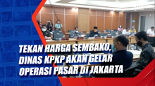 Tekan Harga Sembako, Dinas KPKP akan Gelar Operasi Pasar di Jakarta