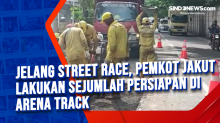 Jelang Street Race, Pemkot Jakut Lakukan Sejumlah Persiapan di Arena Track