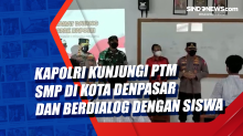 Kapolri Kunjungi PTM SMP di Kota Denpasar dan Berdialog dengan Siswa