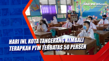 Hari ini, Kota Tangerang Kembali Terapkan PTM Terbatas 50 Persen