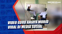 Video Guru Aniaya Murid Viral di Media Sosial