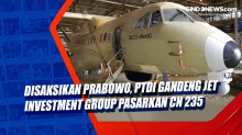 Disaksikan Prabowo, PTDI Gandeng Jet Investment Group Pasarkan CN 235