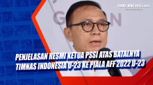 Penjelasan Resmi Ketua PSSI atas Batalnya Timnas Indonesia U-23 ke Piala AFF 2022 U-23