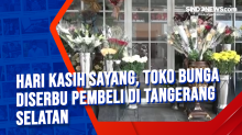 Hari Kasih Sayang, Toko Bunga Diserbu Pembeli di Tangerang Selatan