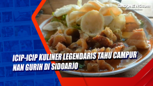 Icip-icip Kuliner Legendaris Tahu Campur nan Gurih di Sidoarjo