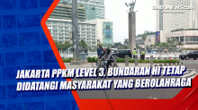 Jakarta PPKM Level 3, Bundaran HI Tetap Didatangi Masyarakat yang Berolahraga