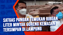 Satgas Pangan Temukan Ribuan Liter Minyak Goreng Kemasan Tersimpan di Lampung