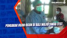 Pengarak Ogoh-ogoh di Bali Wajib Swab Test